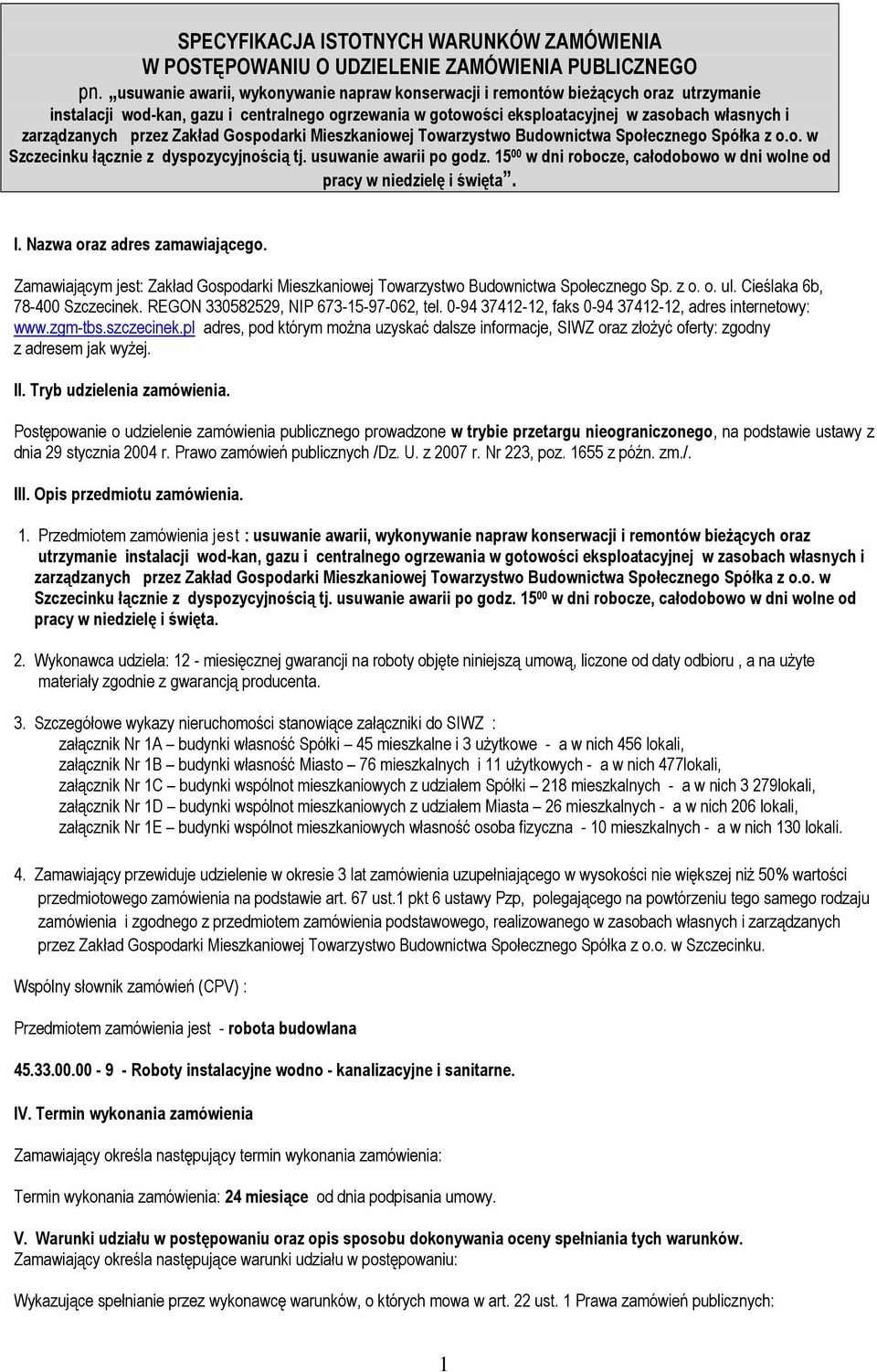 przez Zakład Gospodarki Mieszkaniowej Towarzystwo Budownictwa Społecznego Spółka z o.o. w Szczecinku łącznie z dyspozycyjnością tj. usuwanie awarii po godz.