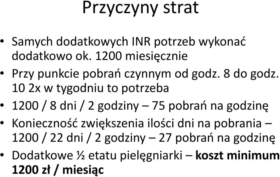 10 2x w tygodniu to potrzeba 1200 / 8 dni / 2 godziny 75 pobrań na godzinę Konieczność