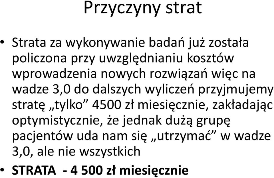 stratę tylko 4500 miesięcznie, zakładając optymistycznie, że jednak dużą grupę