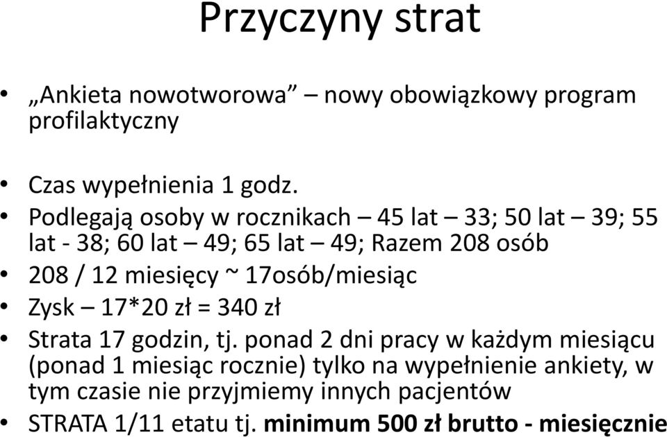 miesięcy ~ 17osób/miesiąc Zysk 17*20 = 340 Strata 17 godzin, tj.