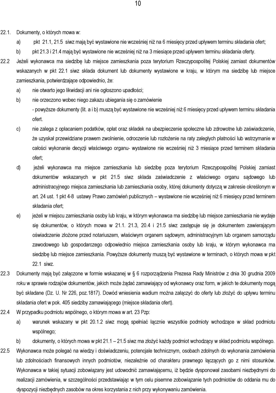 2 Jeżeli wykonawca ma siedzibę lub miejsce zamieszkania poza terytorium Rzeczypospolitej Polskiej zamiast dokumentów wskazanych w pkt 22.