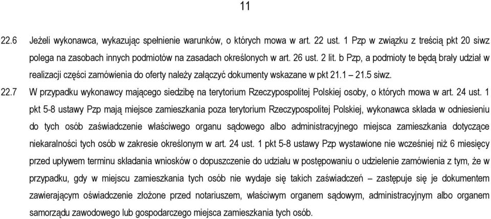 7 W przypadku wykonawcy mającego siedzibę na terytorium Rzeczypospolitej Polskiej osoby, o których mowa w art. 24 ust.
