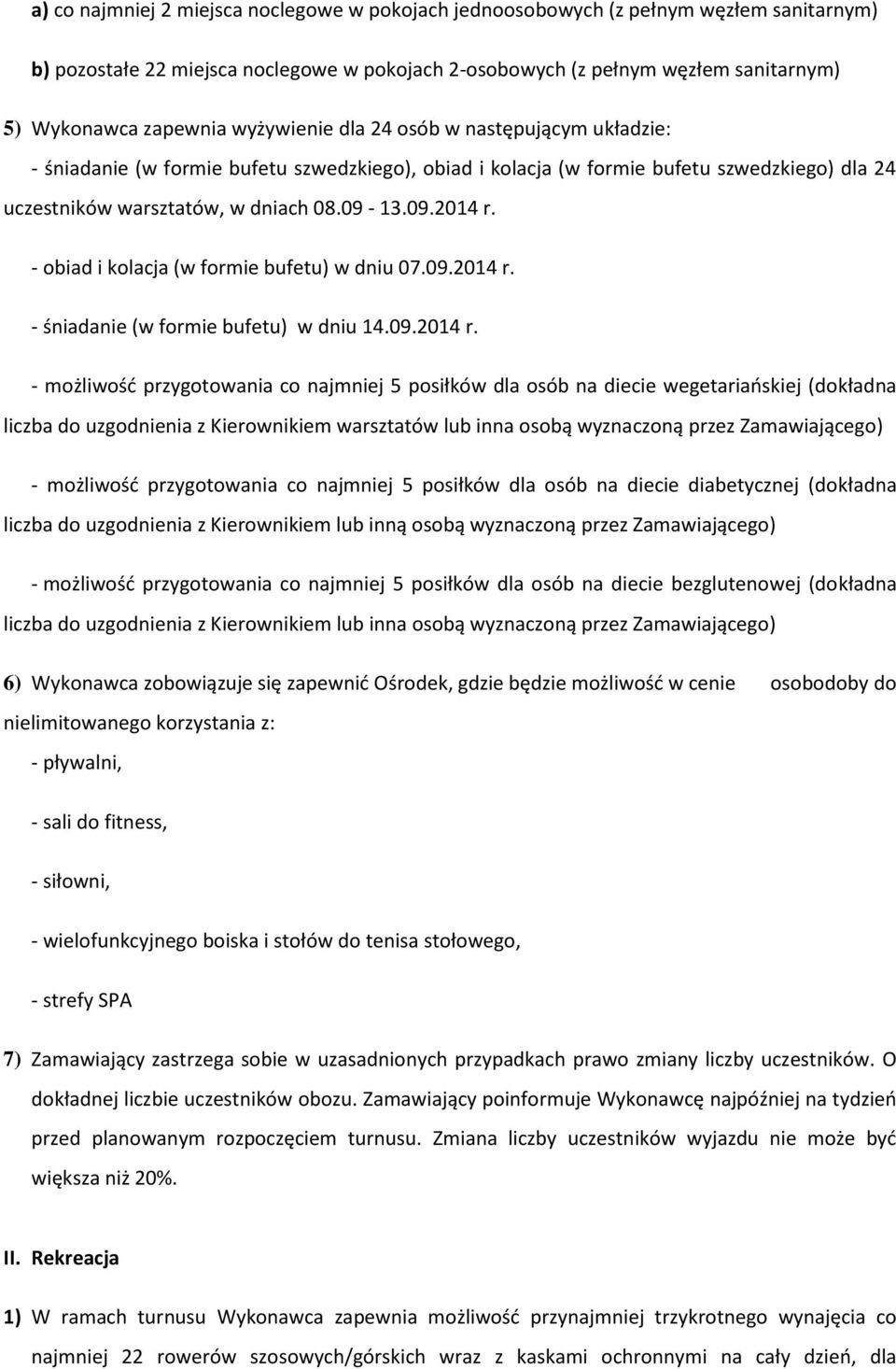 - obiad i kolacja (w formie bufetu) w dniu 07.09.2014 r.