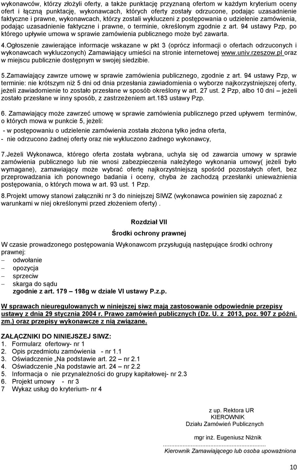 94 ustawy Pzp, po którego upływie umowa w sprawie zamówienia publicznego może być zawarta. 4.