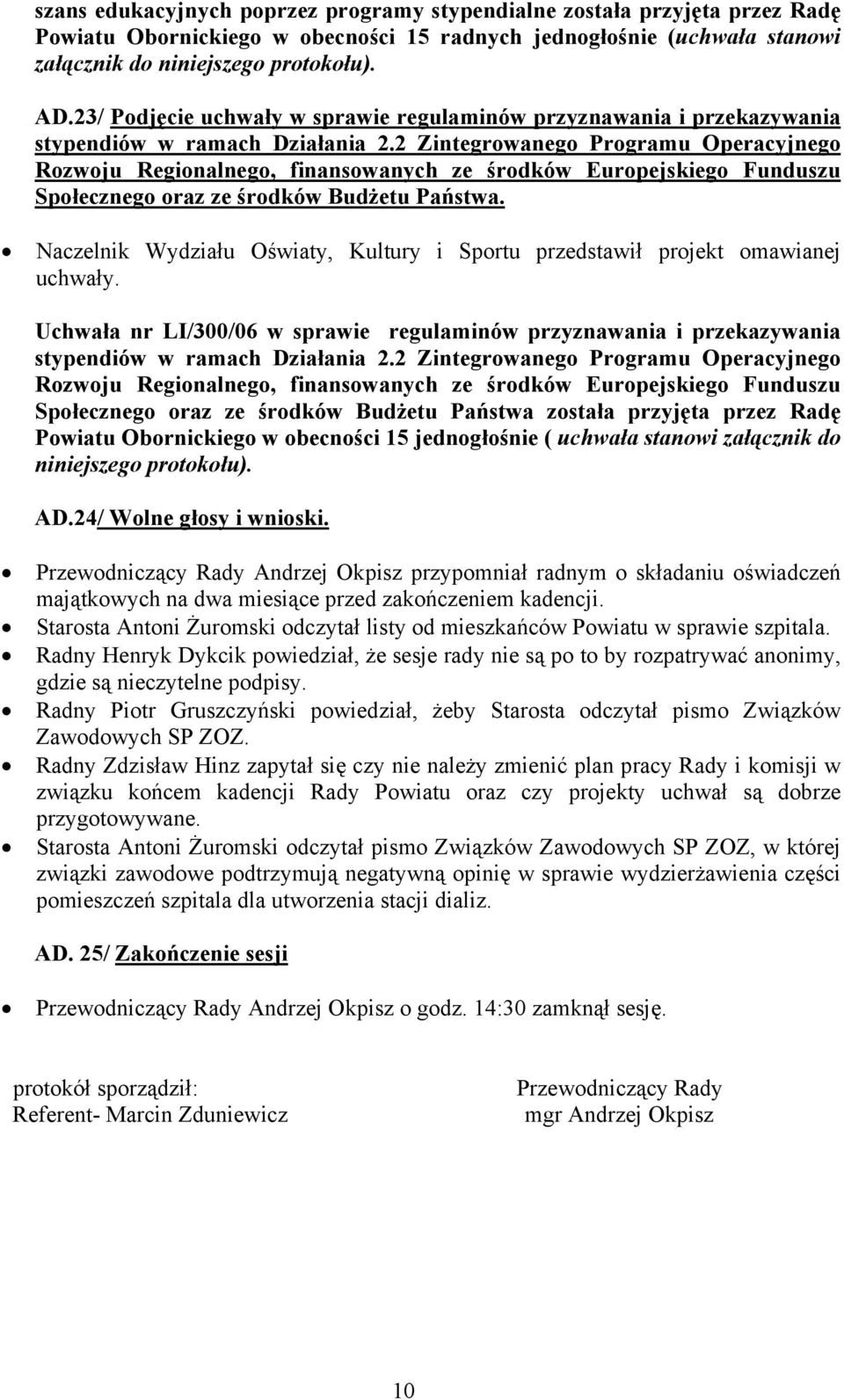 2 Zintegrowanego Programu Operacyjnego Rozwoju Regionalnego, finansowanych ze środków Europejskiego Funduszu Społecznego oraz ze środków Budżetu Państwa.