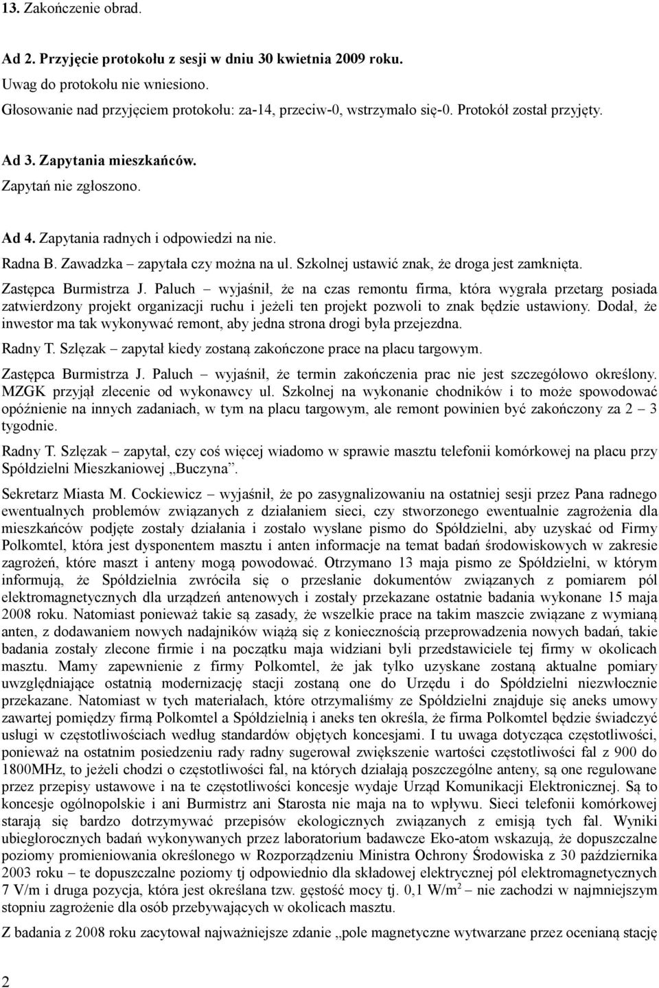 Szkolnej ustawić znak, że droga jest zamknięta. Zastępca Burmistrza J.
