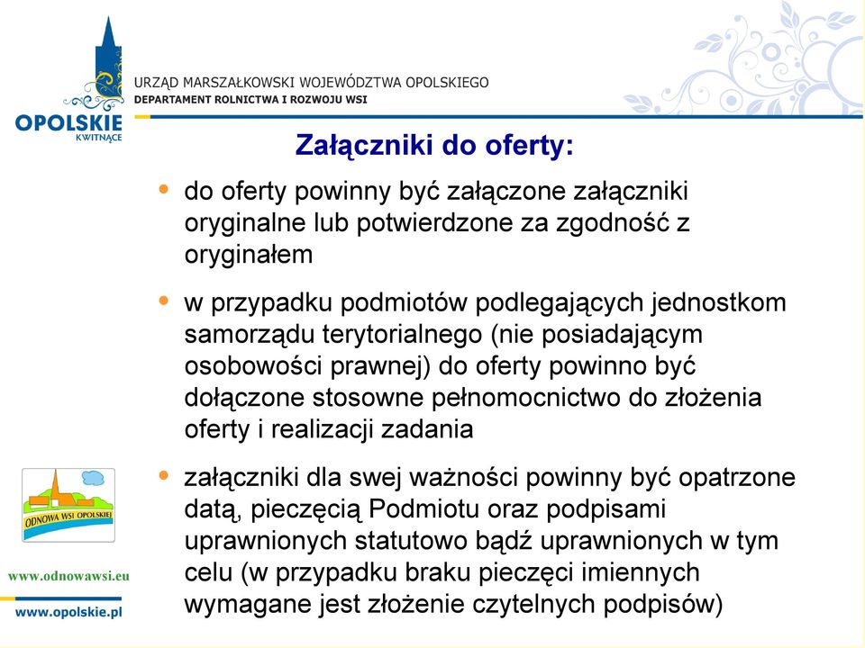 stosowne pełnomocnictwo do złożenia oferty i realizacji zadania załączniki dla swej ważności powinny być opatrzone datą, pieczęcią