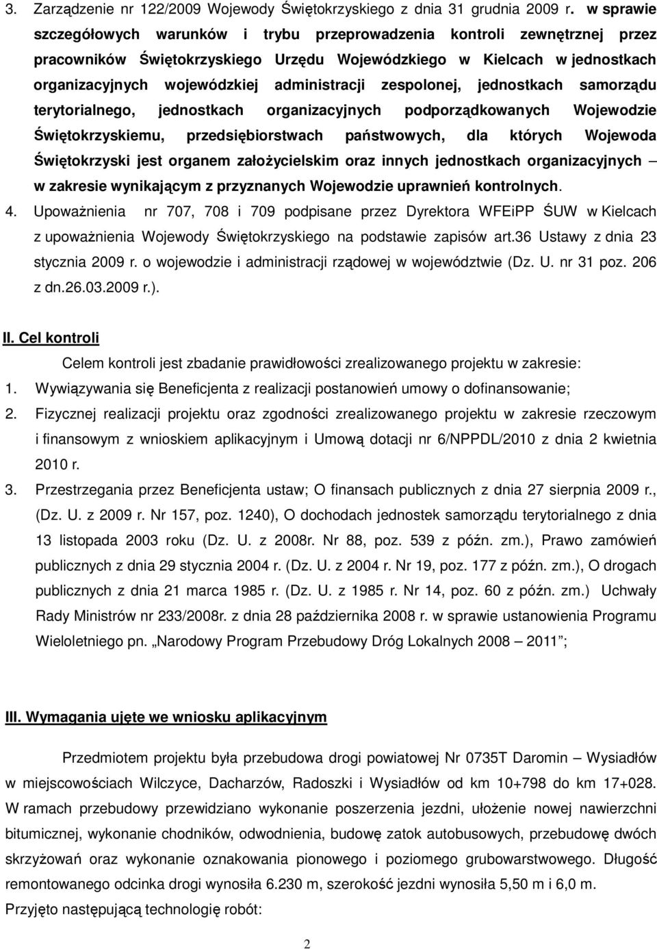 administracji zespolonej, jednostkach samorządu terytorialnego, jednostkach organizacyjnych podporządkowanych Wojewodzie Świętokrzyskiemu, przedsiębiorstwach państwowych, dla których Wojewoda