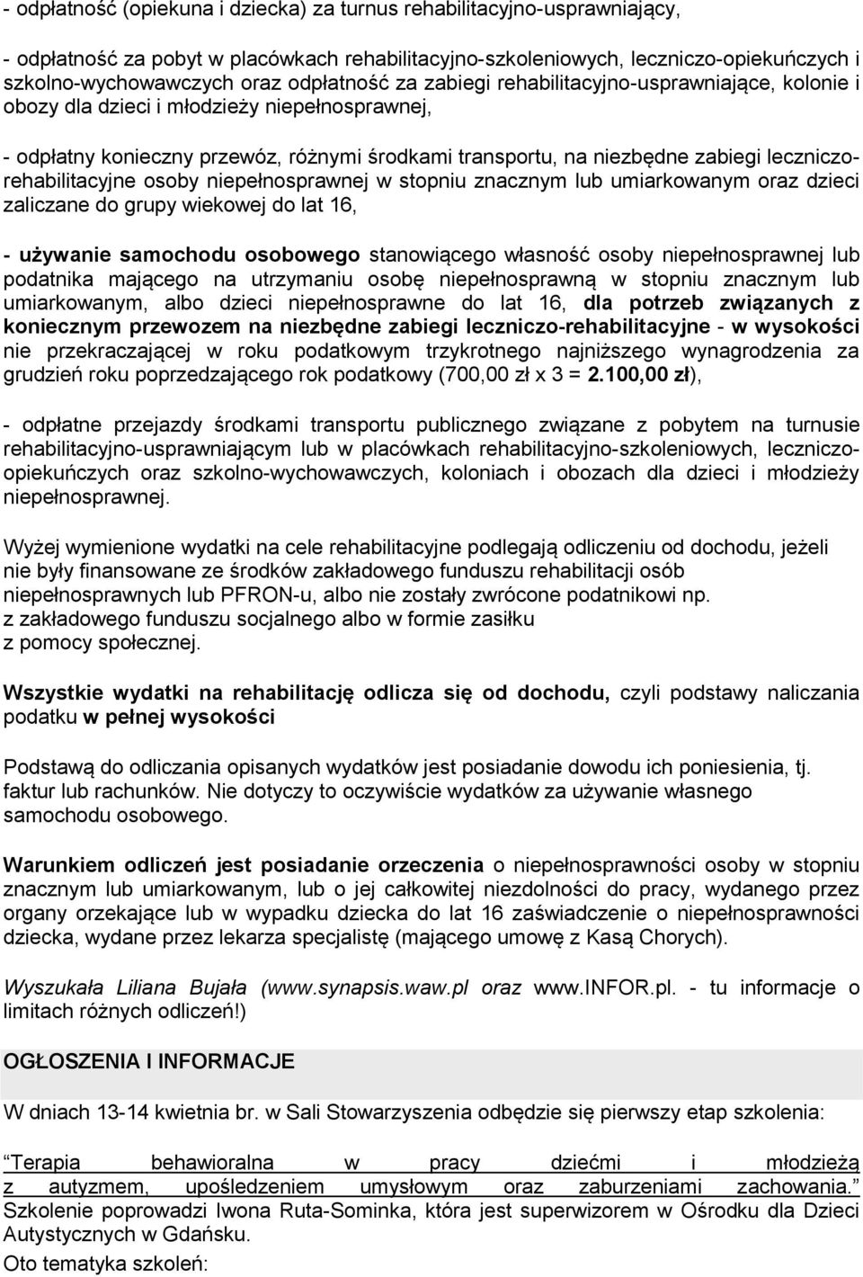 leczniczorehabilitacyjne osoby niepełnosprawnej w stopniu znacznym lub umiarkowanym oraz dzieci zaliczane do grupy wiekowej do lat 16, - używanie samochodu osobowego stanowiącego własność osoby