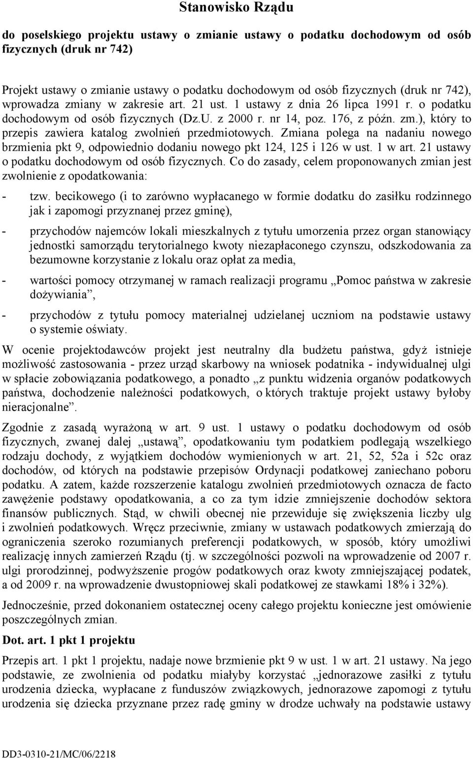 Zmiana polega na nadaniu nowego brzmienia pkt 9, odpowiednio dodaniu nowego pkt 124, 125 i 126 w ust. 1 w art. 21 ustawy o podatku dochodowym od osób fizycznych.