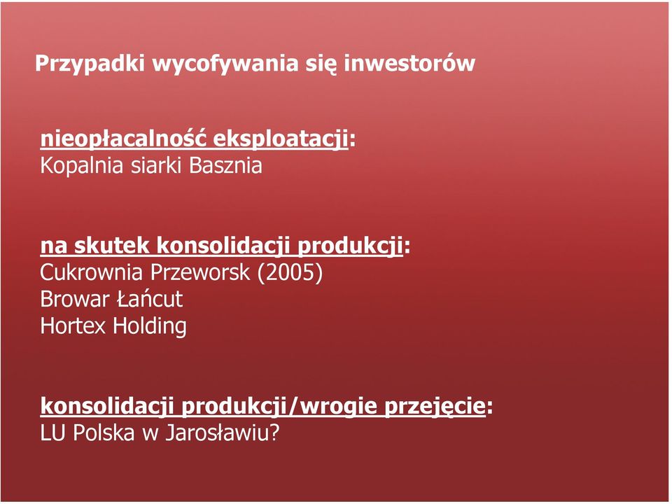 produkcji: Cukrownia Przeworsk (2005) Browar Łańcut Hortex