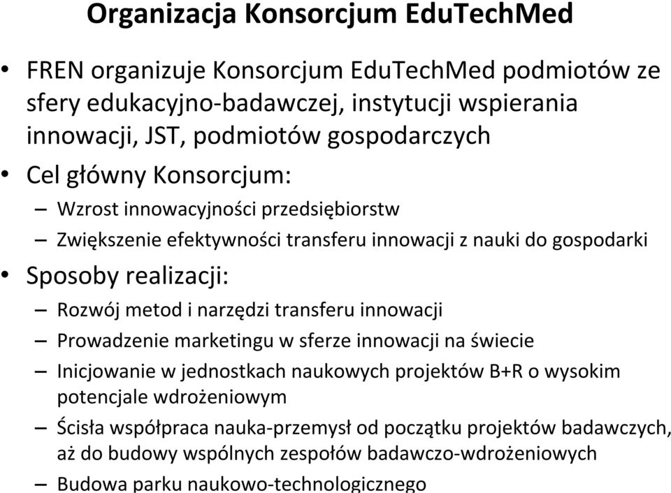 Rozwój metod i narzędzi transferu innowacji Prowadzenie marketingu w sferze innowacji na świecie Inicjowanie w jednostkach naukowych projektów B+R o wysokim