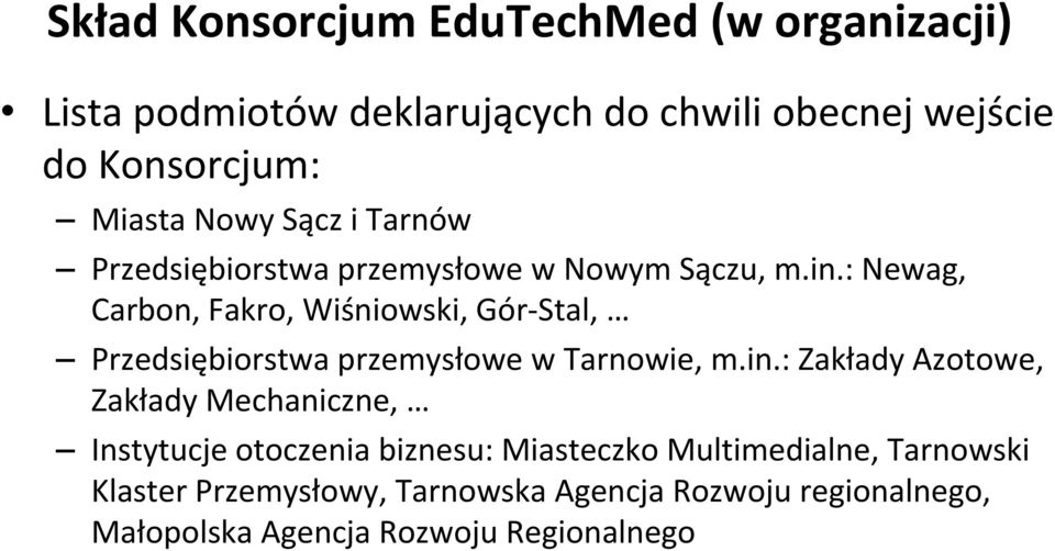 : Newag, Carbon, Fakro, Wiśniowski, Gór Stal, Przedsiębiorstwa przemysłowe w Tarnowie, m.in.