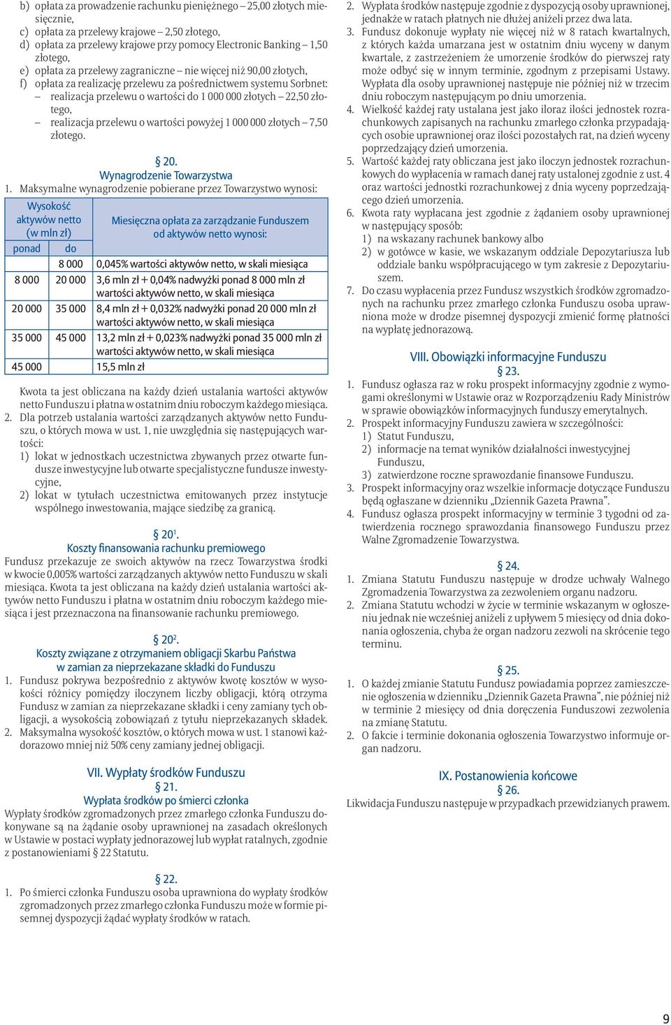 wu o war to ści do 1 000 000 zło tych 22,50 złote go, re ali za cja prze le wu o war to ści po wy żej 1 000 000 zło tych 7,50 zło te go. 20. Wy na gro dze nie To wa rzy stwa 1.