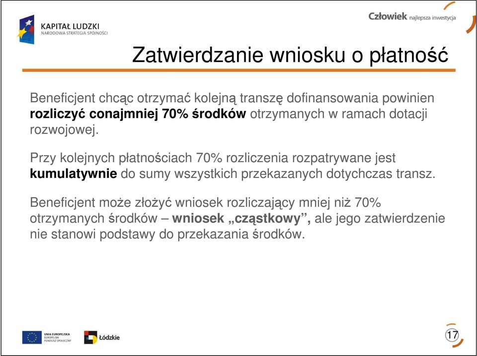 Przy kolejnych płatnościach 70% rozliczenia rozpatrywane jest kumulatywnie do sumy wszystkich przekazanych
