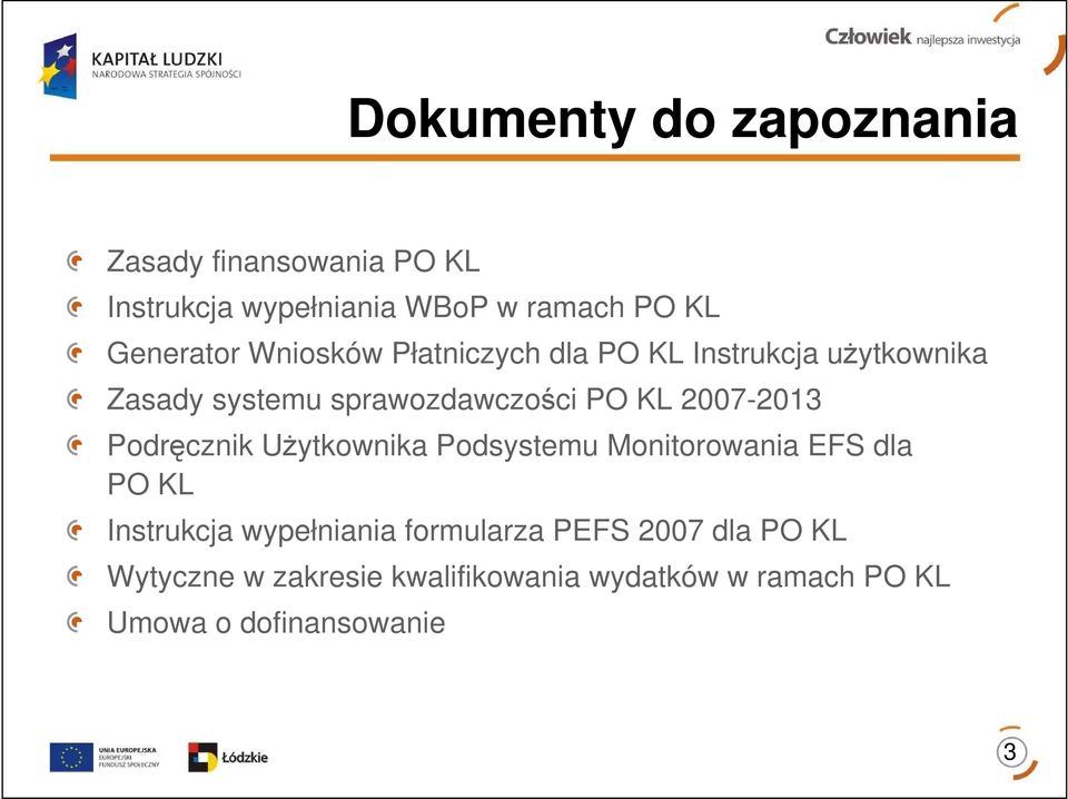 KL 2007-2013 Podręcznik UŜytkownika Podsystemu Monitorowania EFS dla PO KL Instrukcja wypełniania