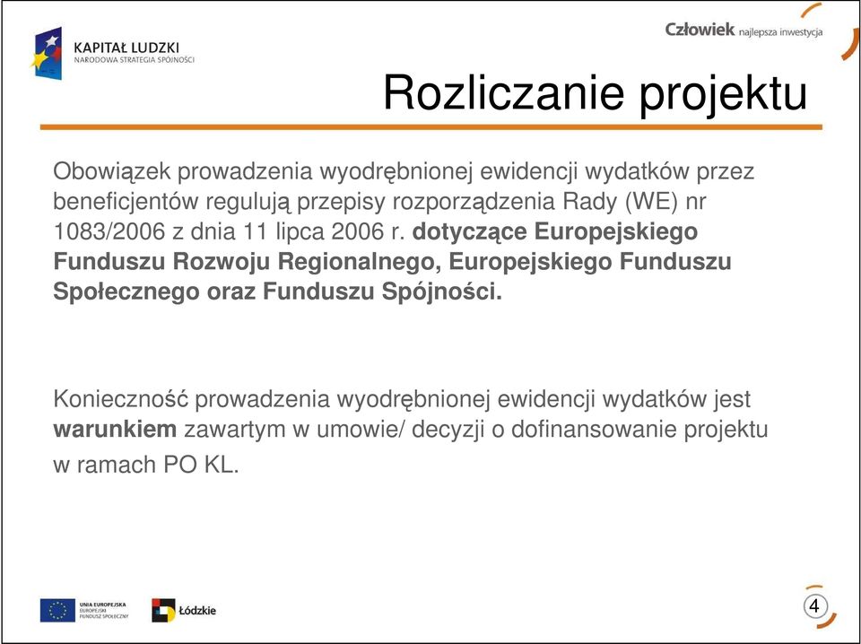 dotyczące Europejskiego Funduszu Rozwoju Regionalnego, Europejskiego Funduszu Społecznego oraz Funduszu