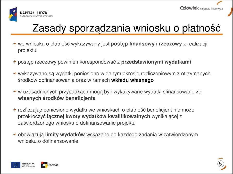przypadkach mogą być wykazywane wydatki sfinansowane ze własnych środków beneficjenta rozliczając poniesione wydatki we wnioskach o płatność beneficjent nie moŝe przekroczyć