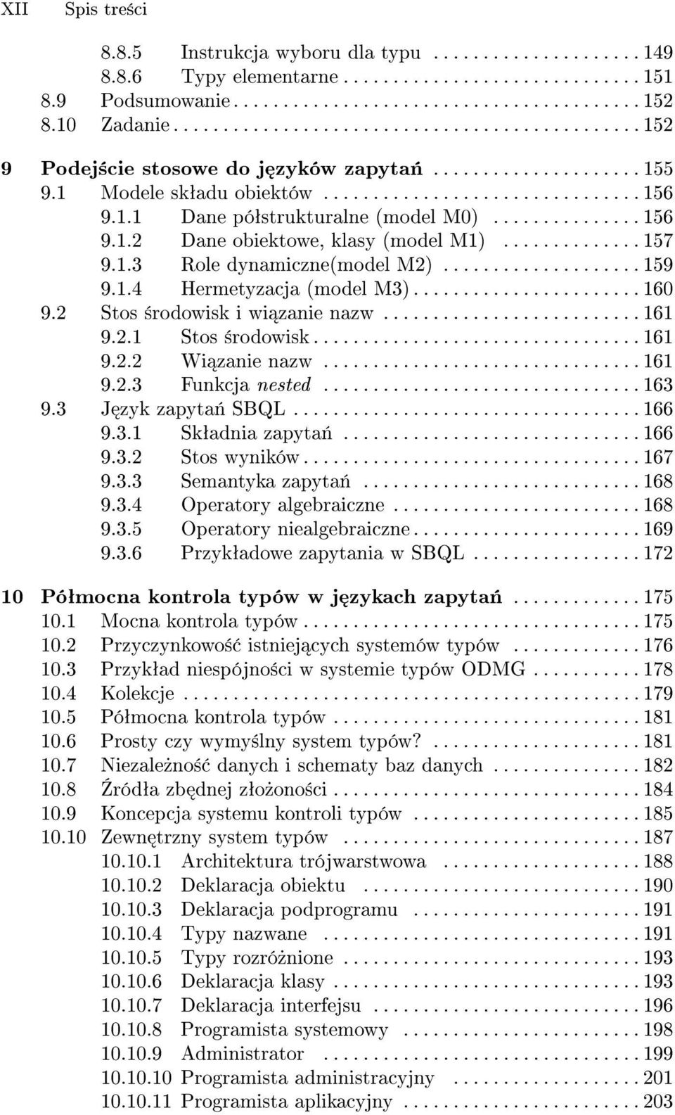 .............. 156 9.1.2 Dane obiektowe, klasy (model M1).............. 157 9.1.3 Role dynamiczne(model M2).................... 159 9.1.4 Hermetyzacja (model M3)....................... 160 9.