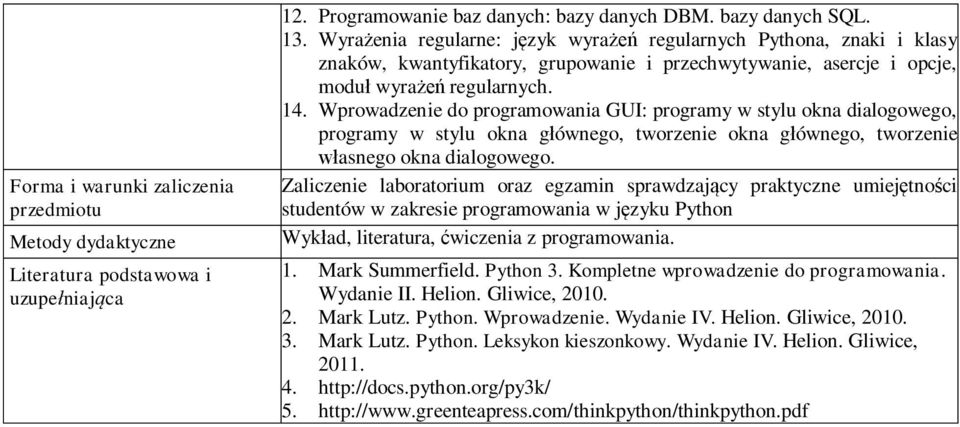 Wprowadzenie do programowania GUI: programy w stylu okna dialogowego, programy w stylu okna g ównego, tworzenie okna g ównego, tworzenie asnego okna dialogowego.
