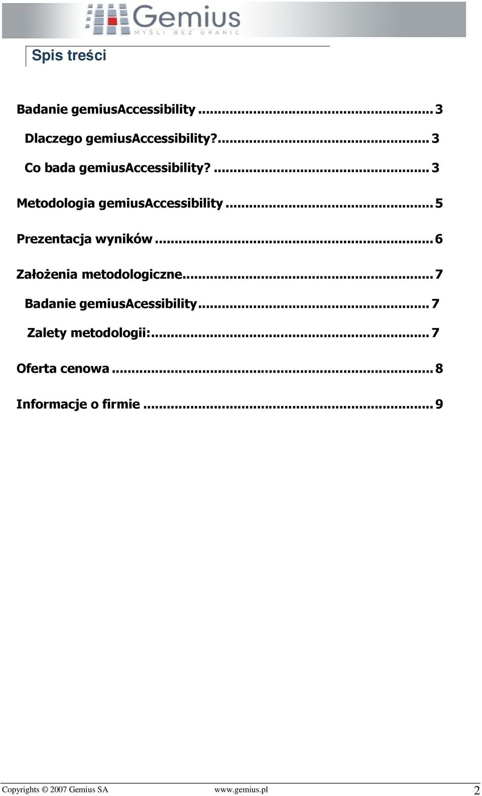 ..5 Prezentacja wyników...6 Założenia metodologiczne...7 Badanie gemiusacessibility.