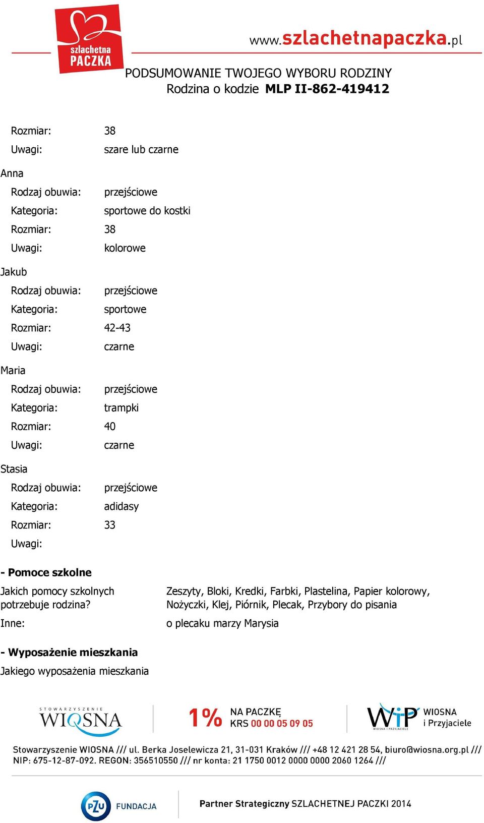 Inne: Zeszyty, Bloki, Kredki, Farbki, Plastelina, Papier kolorowy, Nożyczki, Klej, Piórnik,