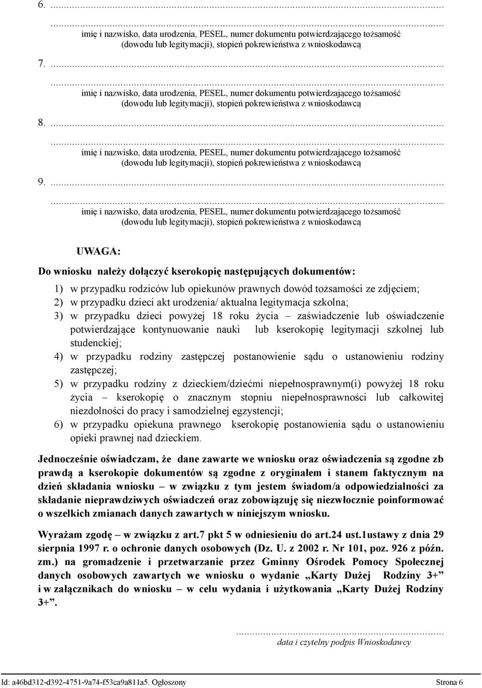legitymacja szkolna; 3) w przypadku dzieci powyżej 18 roku życia zaświadczenie lub oświadczenie potwierdzające kontynuowanie nauki lub kserokopię legitymacji szkolnej lub studenckiej; 4) w przypadku