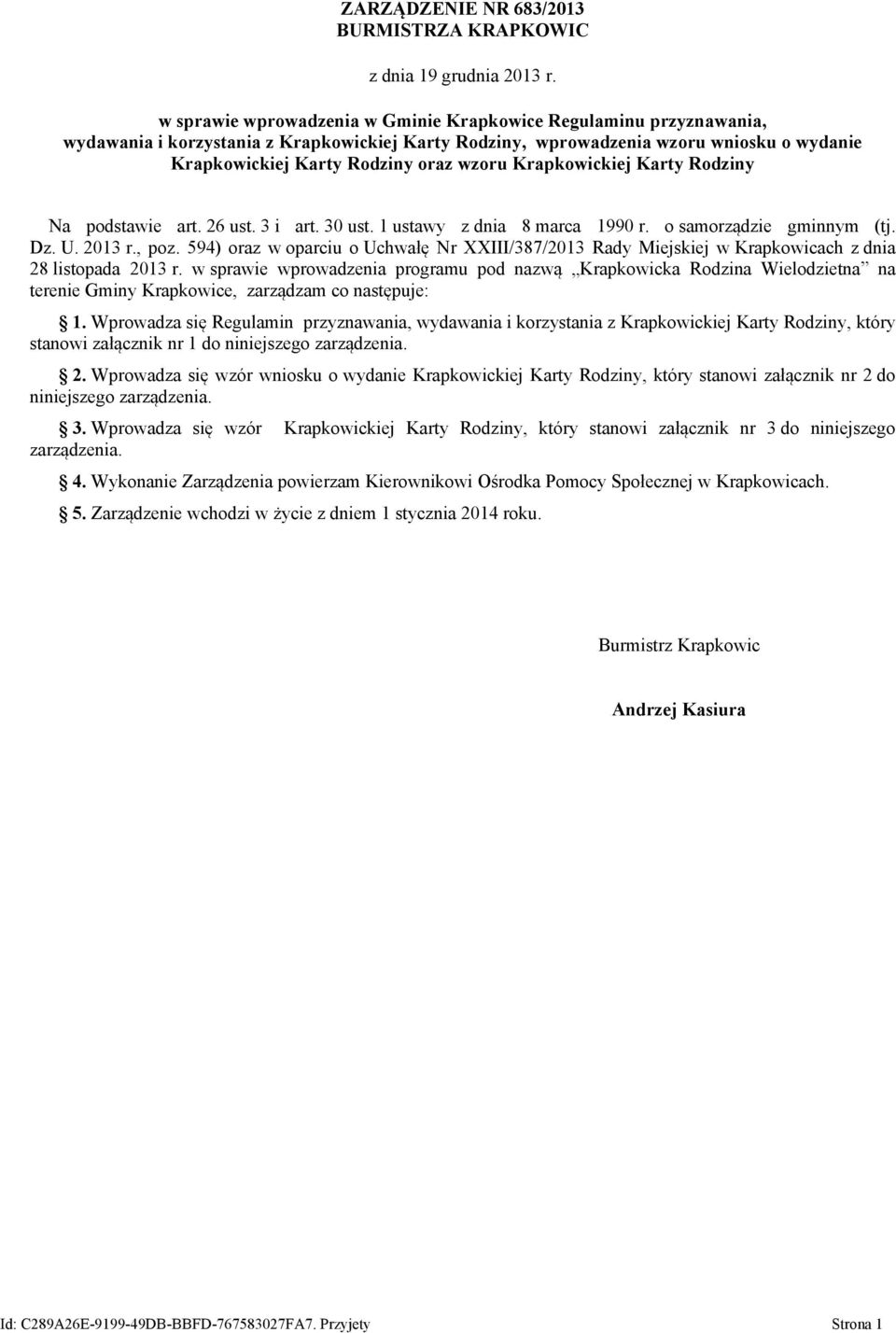 Krapkowickiej Karty Rodziny Na podstawie art. 26 ust. 3 i art. 30 ust. 1 ustawy z dnia 8 marca 1990 r. o samorządzie gminnym (tj. Dz. U. 2013 r., poz.