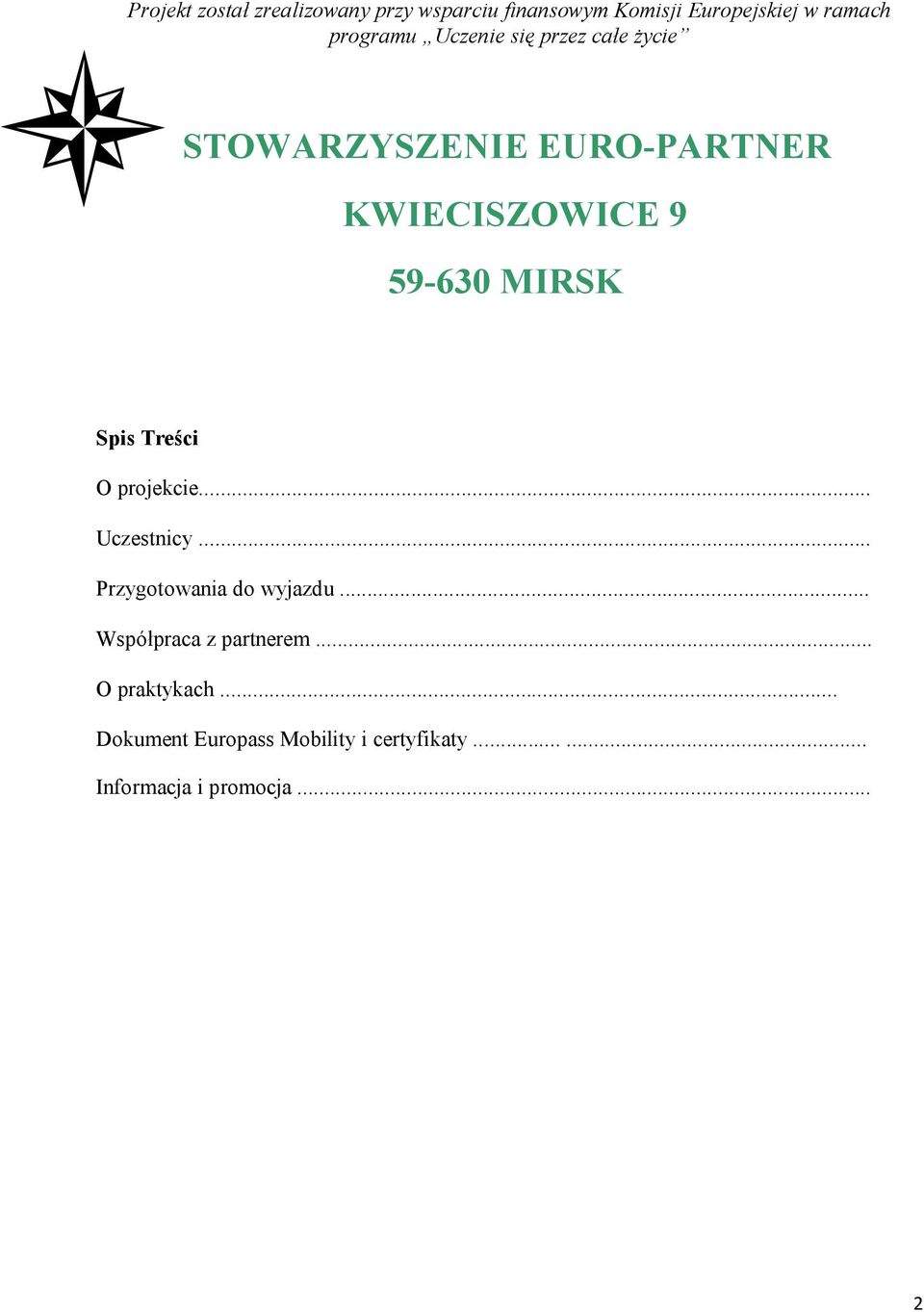 MIRSK Spis Treści O projekcie... Uczestnicy... Przygotowania do wyjazdu.