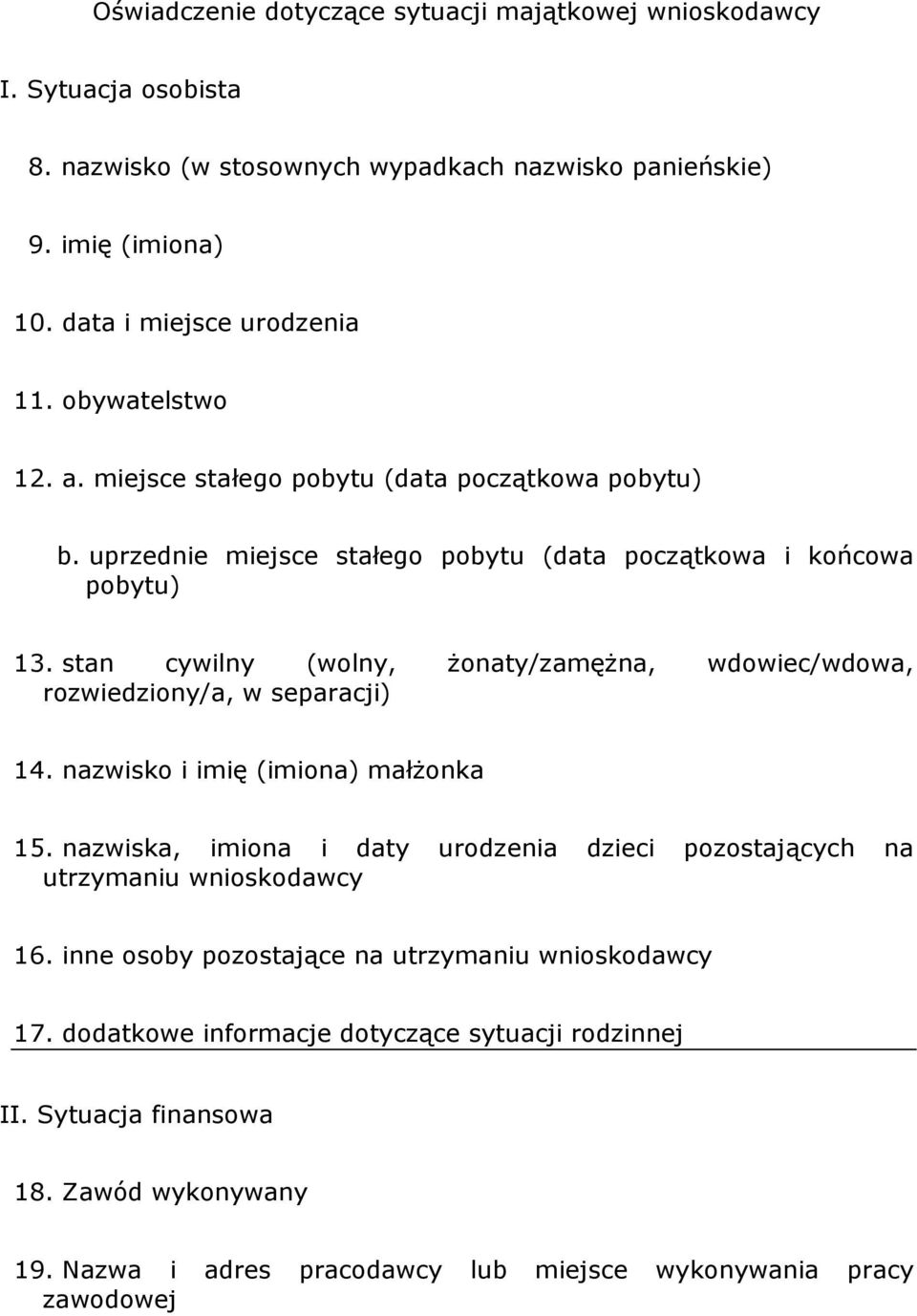 stan cywilny (wolny, Ŝonaty/zamęŜna, wdowiec/wdowa, rozwiedziony/a, w separacji) 14. nazwisko i imię (imiona) małŝonka 15.