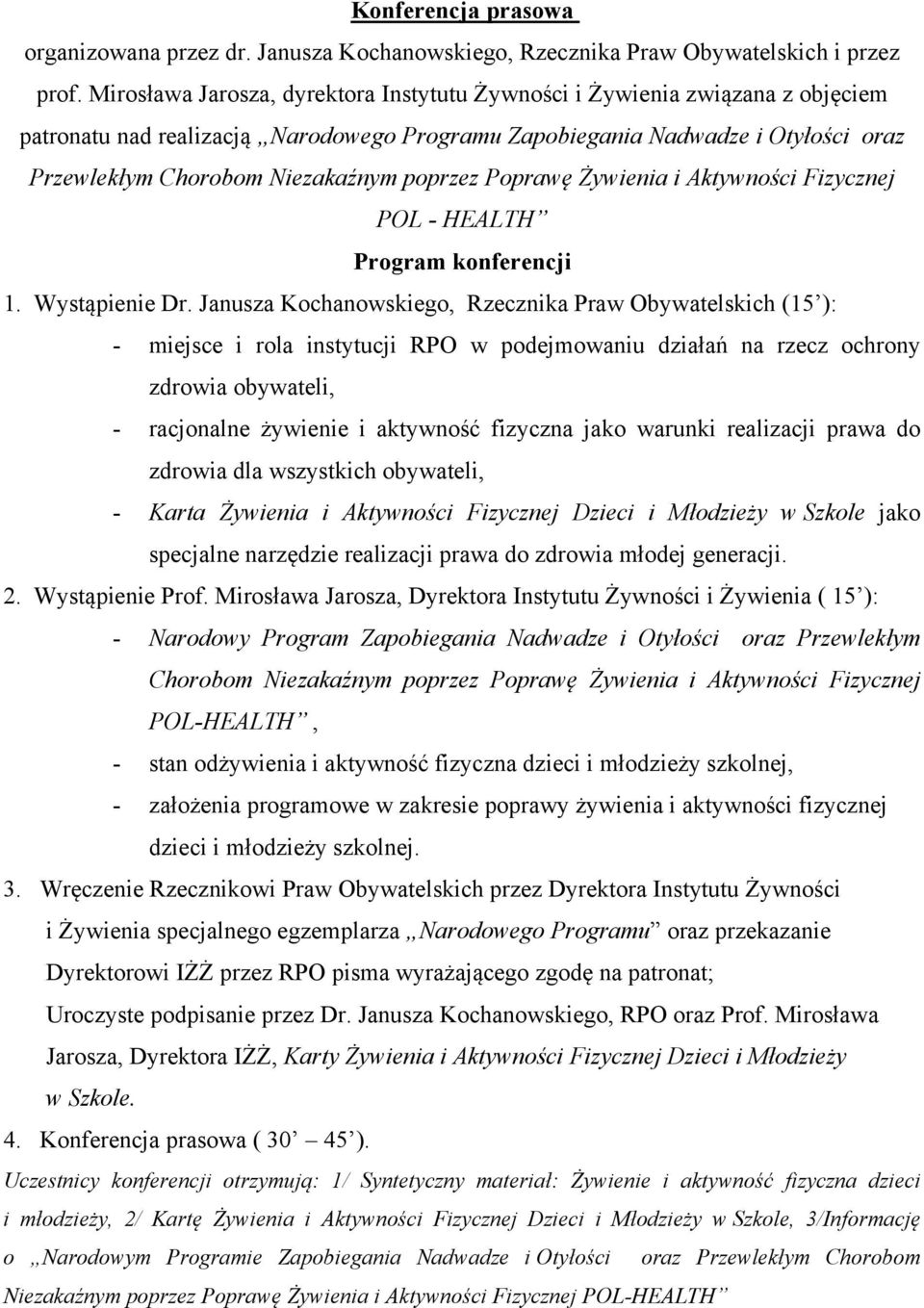poprzez Poprawę Żywienia i Aktywności Fizycznej POL - HEALTH Program konferencji 1. Wystąpienie Dr.