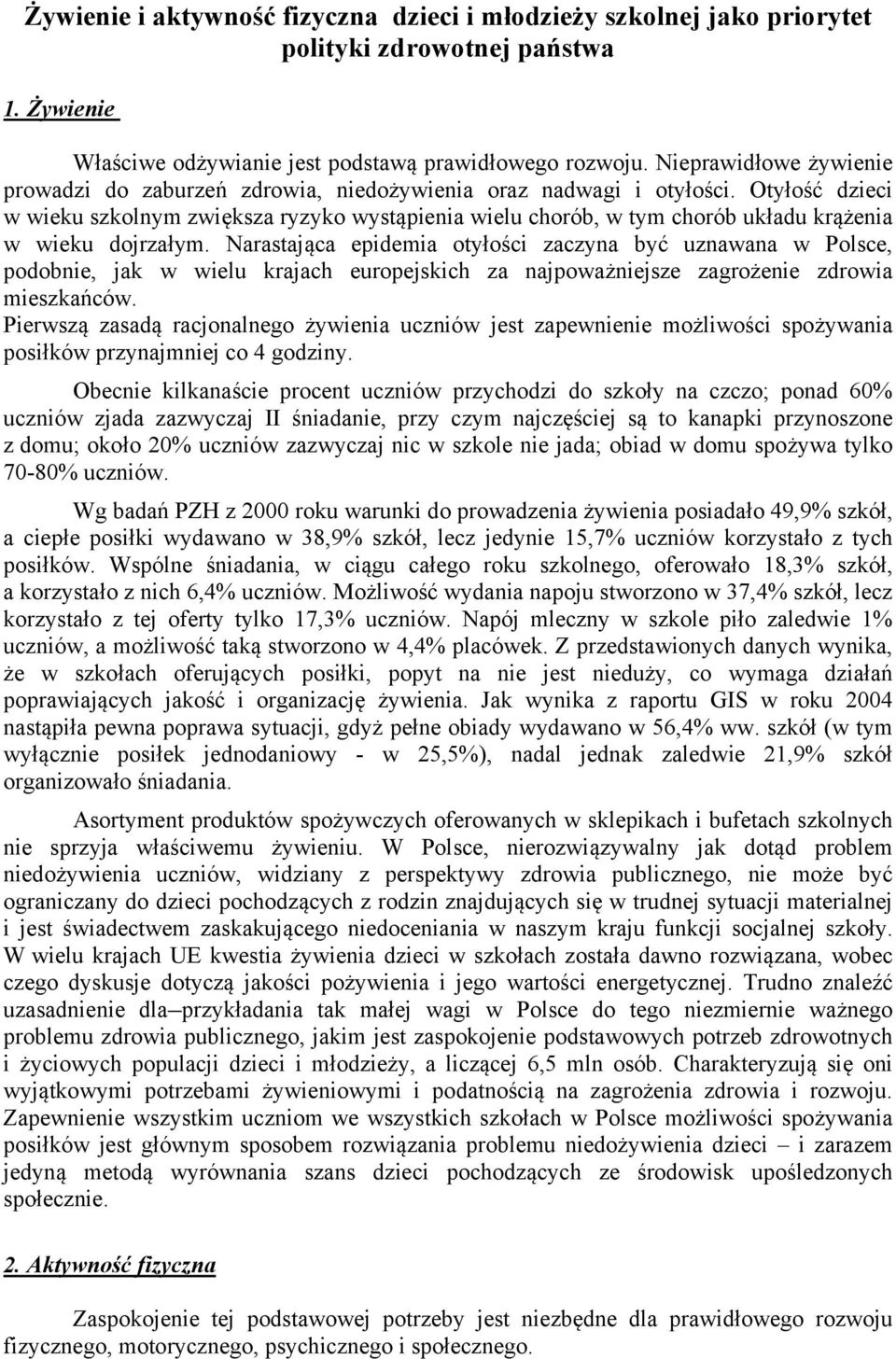 Otyłość dzieci w wieku szkolnym zwiększa ryzyko wystąpienia wielu chorób, w tym chorób układu krążenia w wieku dojrzałym.