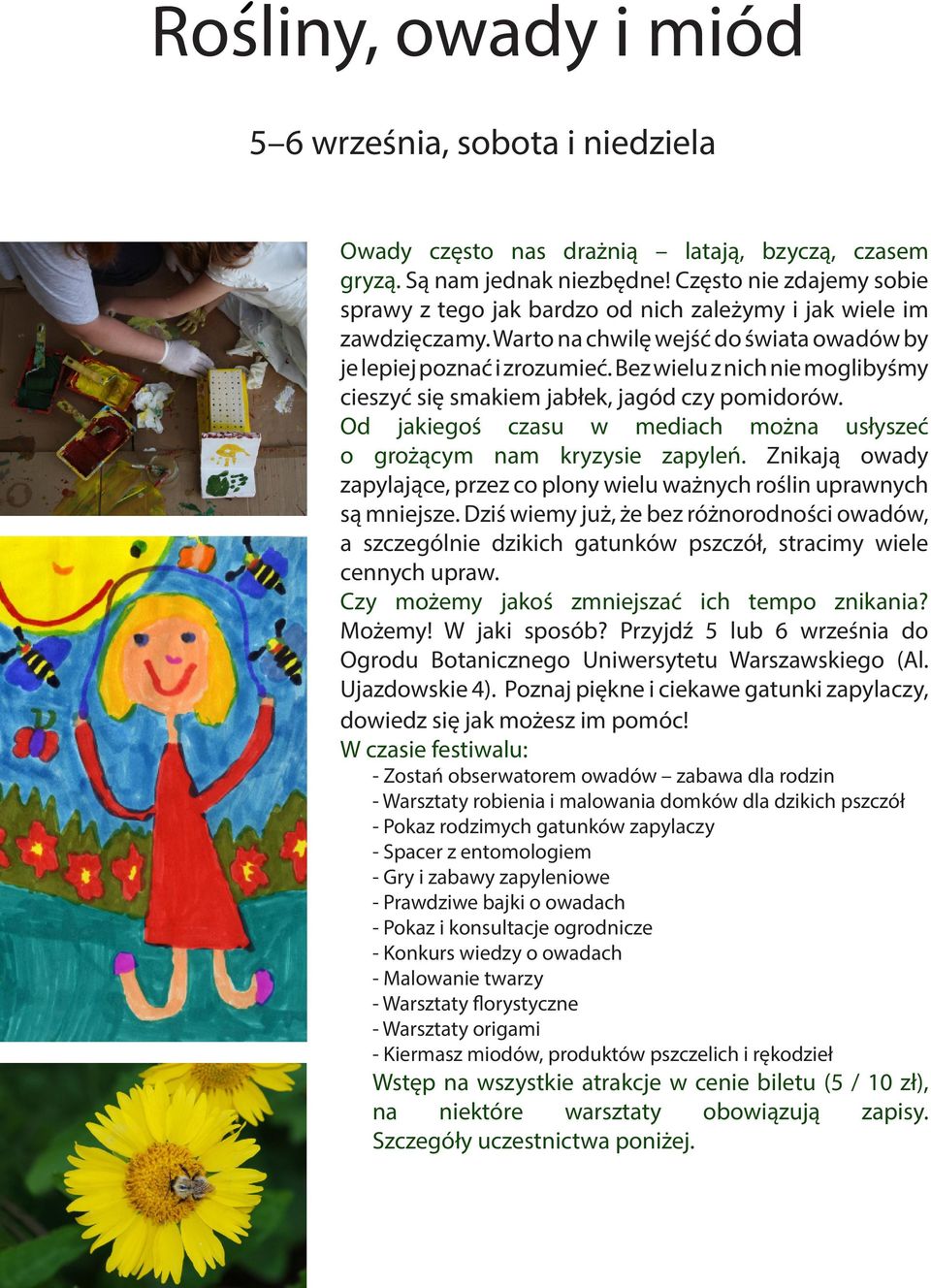 Bez wielu z nich nie moglibyśmy cieszyć się smakiem jabłek, jagód czy pomidorów. Od jakiegoś czasu w mediach można usłyszeć o grożącym nam kryzysie zapyleń.