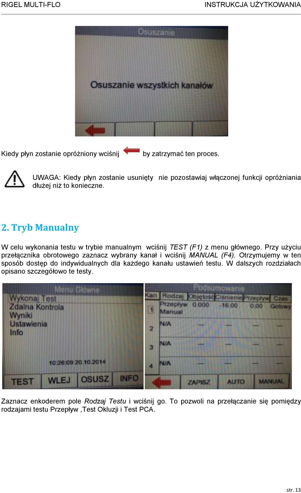 Tryb Manualny W celu wykonania testu w trybie manualnym wciśnij TEST (F1) z menu głównego.