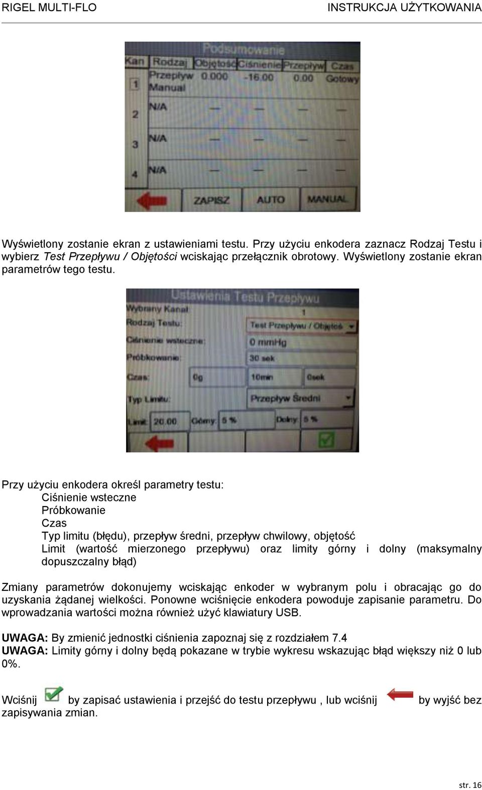 Przy użyciu enkodera określ parametry testu: Ciśnienie wsteczne Próbkowanie Czas Typ limitu (błędu), przepływ średni, przepływ chwilowy, objętość Limit (wartość mierzonego przepływu) oraz limity