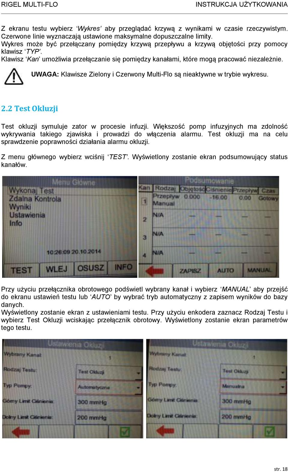 UWAGA: Klawisze Zielony i Czerwony Multi-Flo są nieaktywne w trybie wykresu. 2.2 Test Okluzji Test okluzji symuluje zator w procesie infuzji.