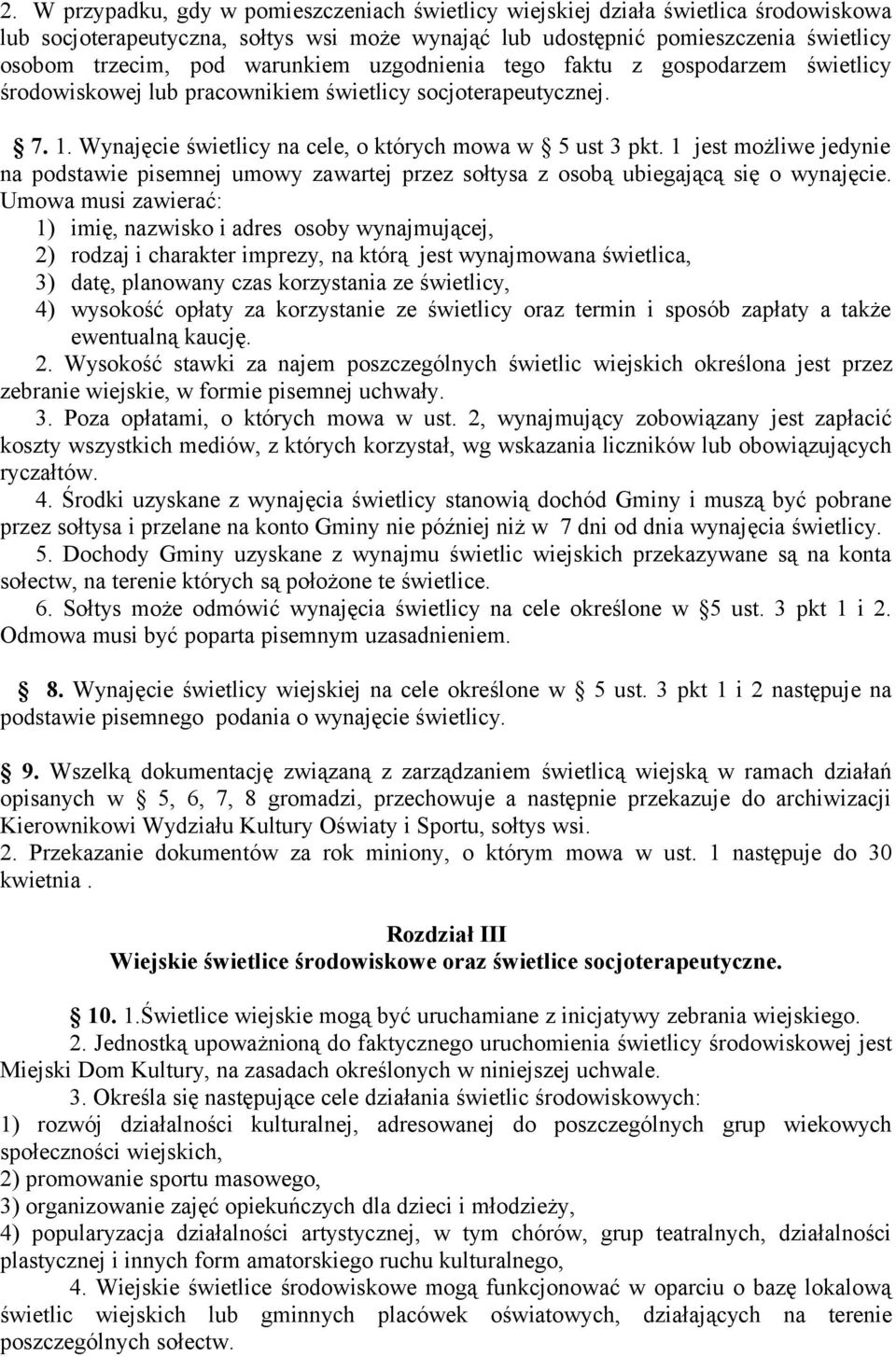 1 jest możliwe jedynie na podstawie pisemnej umowy zawartej przez sołtysa z osobą ubiegającą się o wynajęcie.