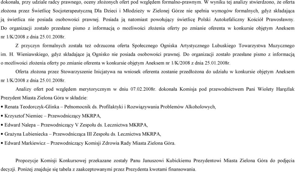 osobowości prawnej. Posiada ją natomiast powołujący świetlicę Polski Autokefaliczny Kościół Prawosławny.