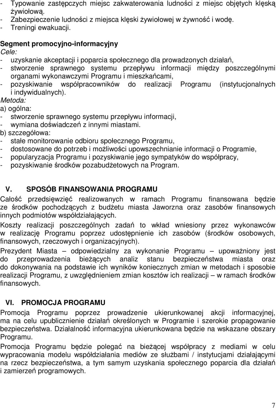 Programu i mieszkańcami, - pozyskiwanie współpracowników do realizacji Programu (instytucjonalnych i indywidualnych).