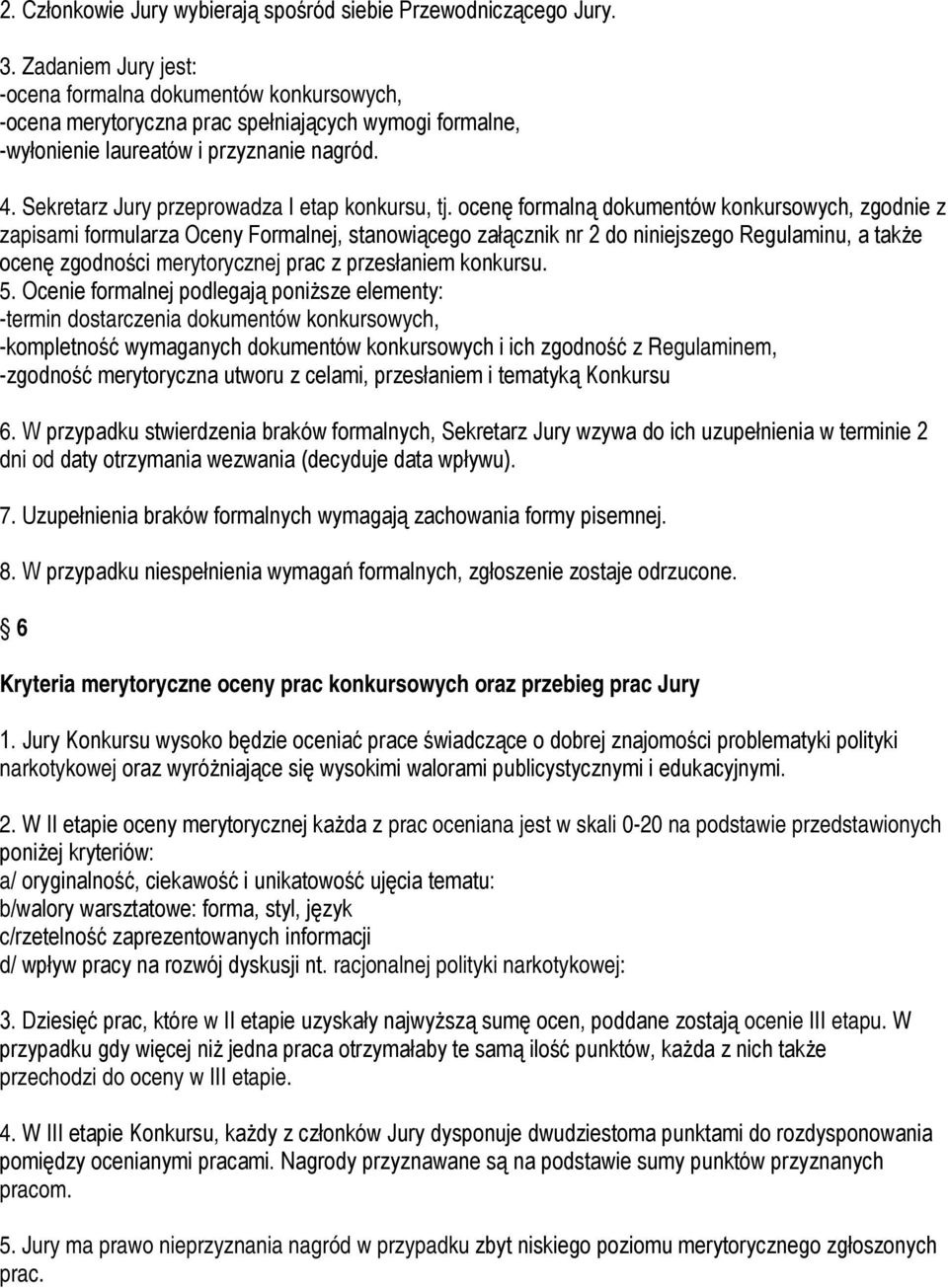 Sekretarz Jury przeprowadza I etap konkursu, tj.