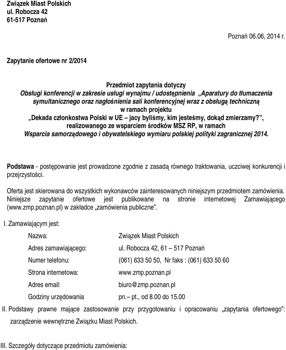 wraz z obsługą techniczną w ramach projektu Dekada członkostwa Polski w UE jacy byliśmy, kim jesteśmy, dokąd zmierzamy?