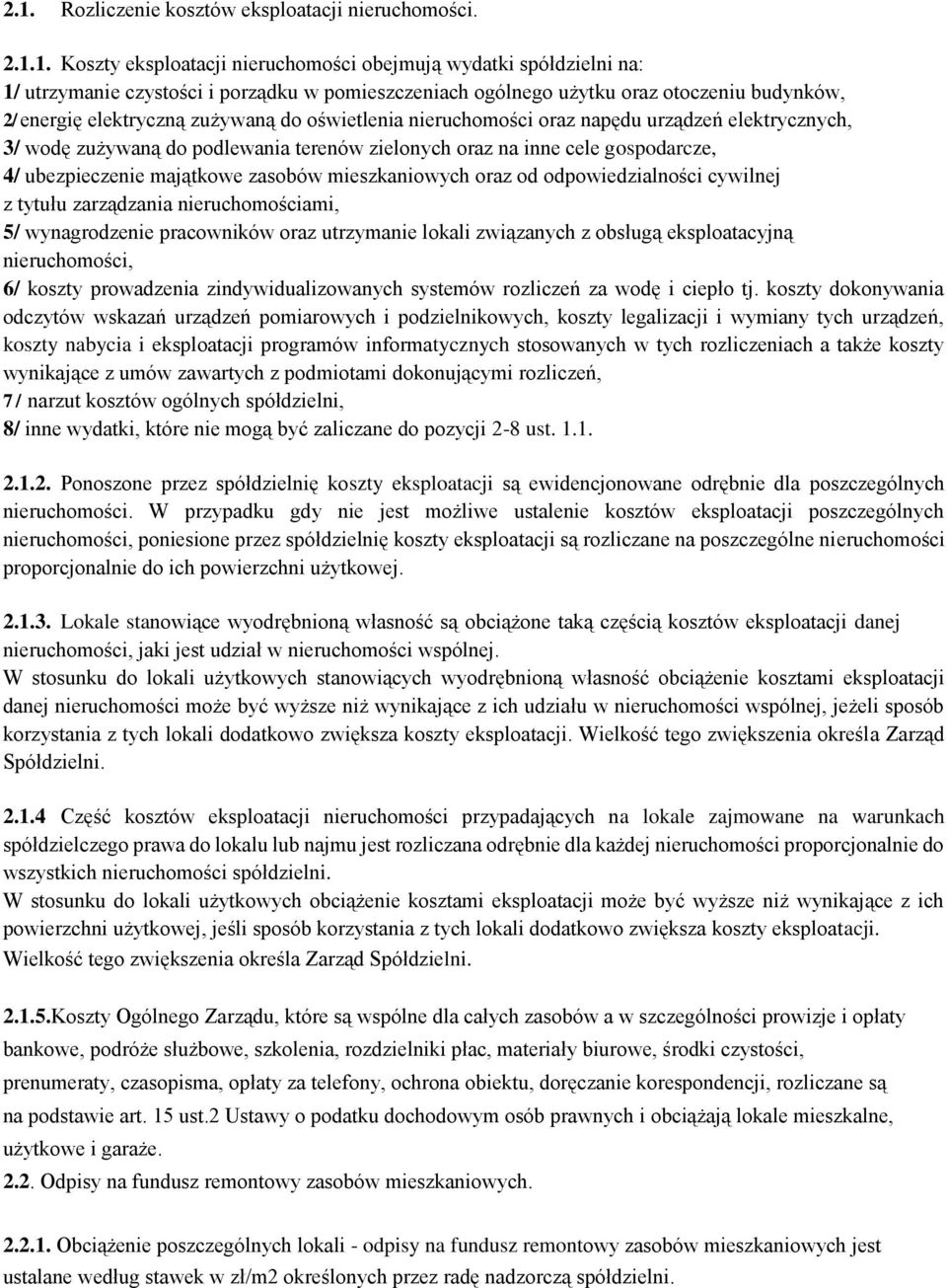 gospodarcze, 4/ ubezpieczenie majątkowe zasobów mieszkaniowych oraz od odpowiedzialności cywilnej z tytułu zarządzania nieruchomościami, 5/ wynagrodzenie pracowników oraz utrzymanie lokali związanych