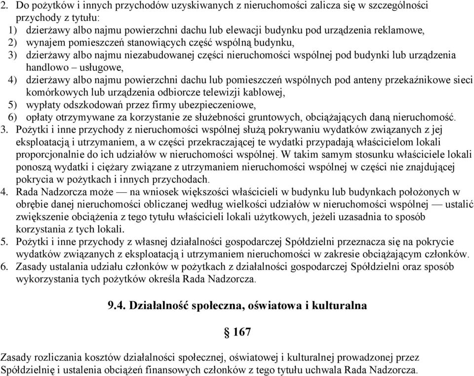 albo najmu powierzchni dachu lub pomieszczeń wspólnych pod anteny przekaźnikowe sieci komórkowych lub urządzenia odbiorcze telewizji kablowej, 5) wypłaty odszkodowań przez firmy ubezpieczeniowe, 6)