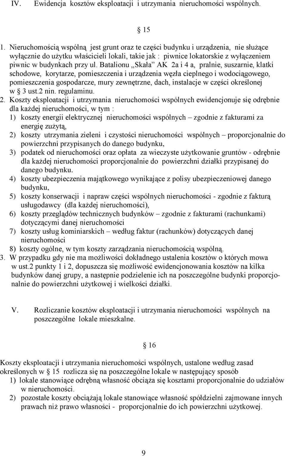 Batalionu Skała AK 2a i 4 a, pralnie, suszarnie, klatki schodowe, korytarze, pomieszczenia i urządzenia węzła cieplnego i wodociągowego, pomieszczenia gospodarcze, mury zewnętrzne, dach, instalacje w