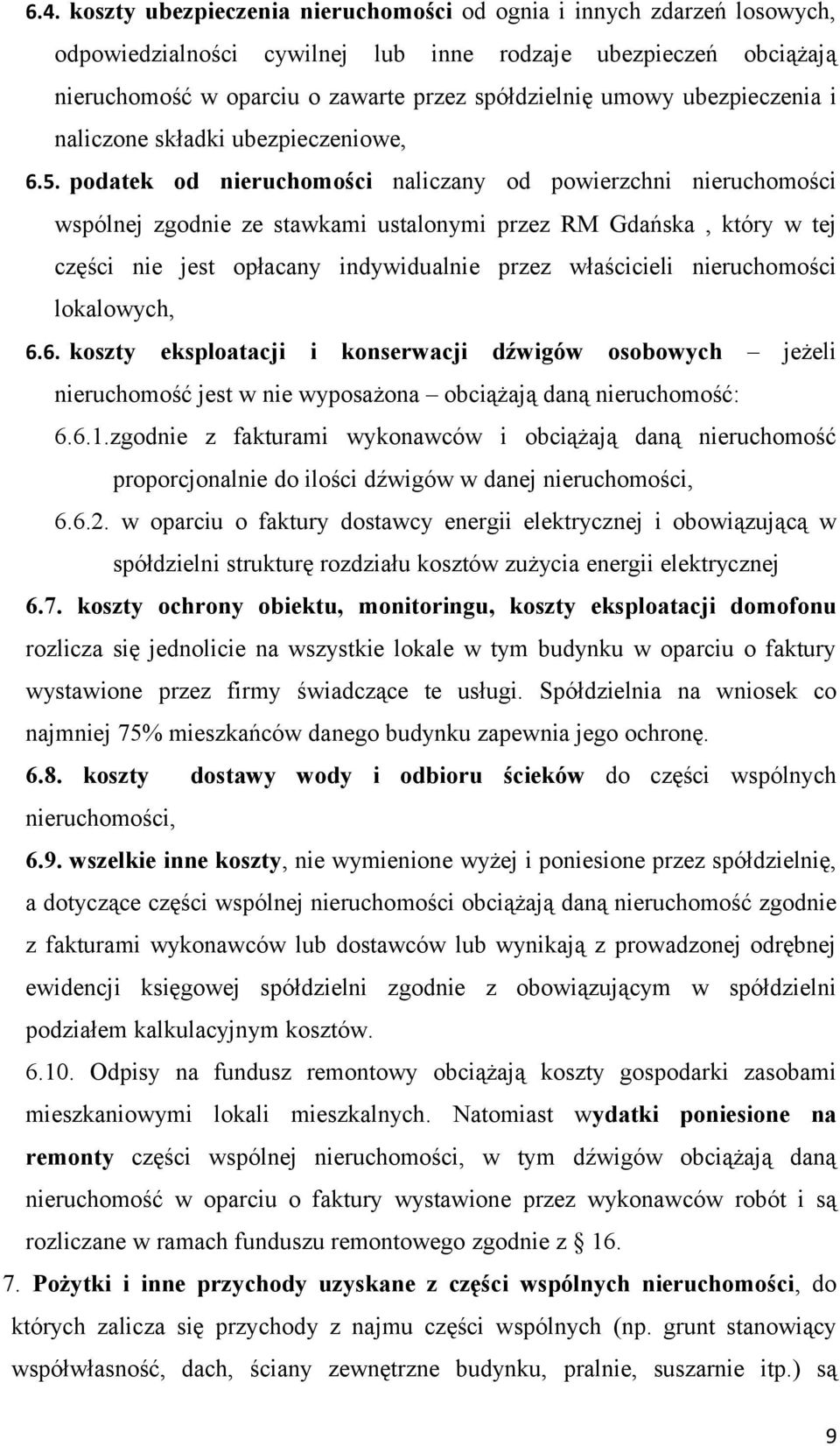 podatek od nieruchomości naliczany od powierzchni nieruchomości wspólnej zgodnie ze stawkami ustalonymi przez RM Gdańska, który w tej części nie jest opłacany indywidualnie przez właścicieli