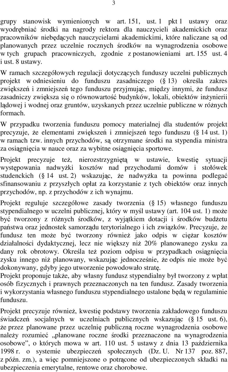 rodków na wynagrodzenia osobowe w tych grupach pracowniczych, zgodnie z postanowieniami art. 155 ust. 4 i ust. 8 ustawy.