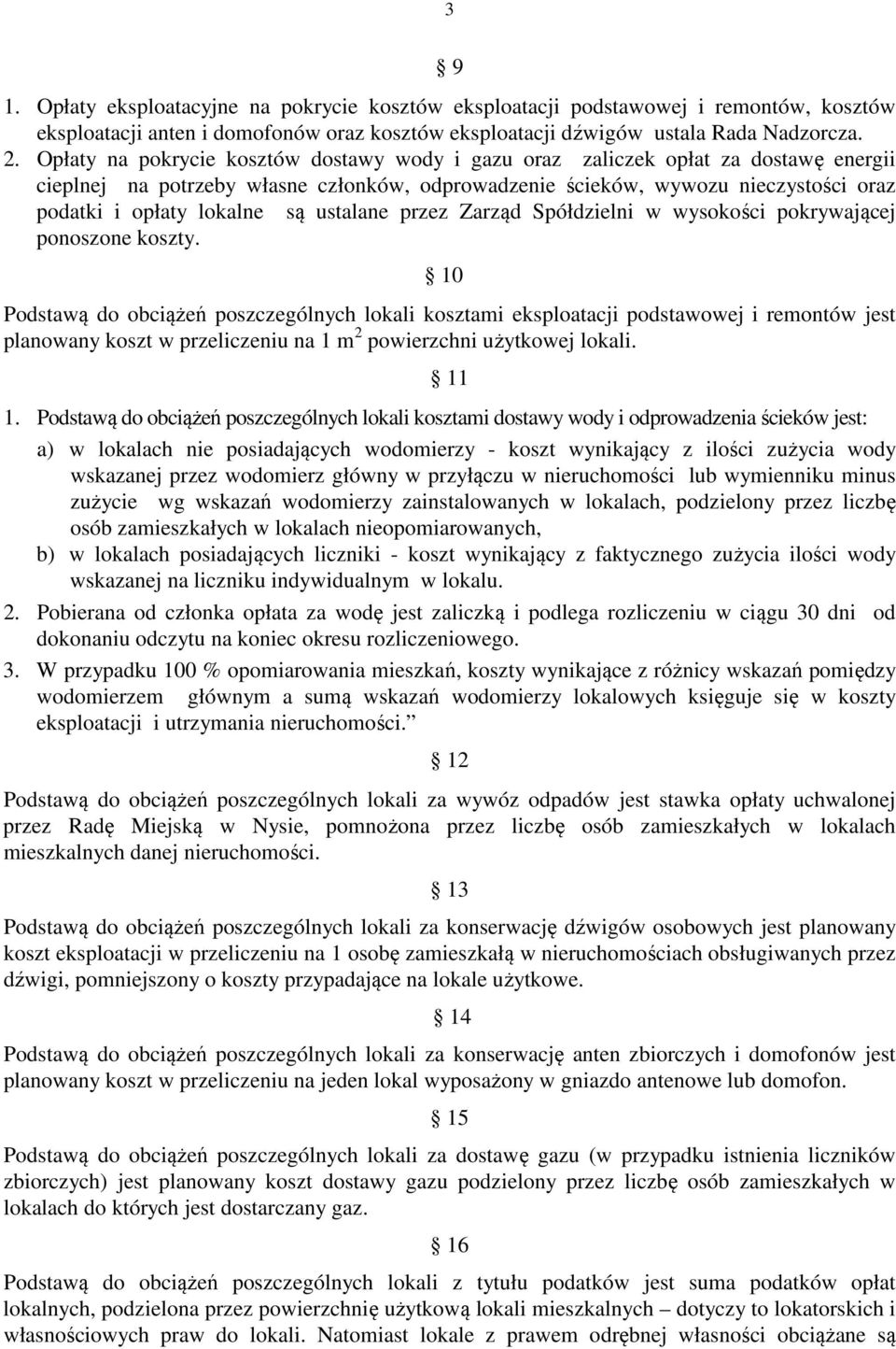ustalane przez Zarząd Spółdzielni w wysokości pokrywającej ponoszone koszty.