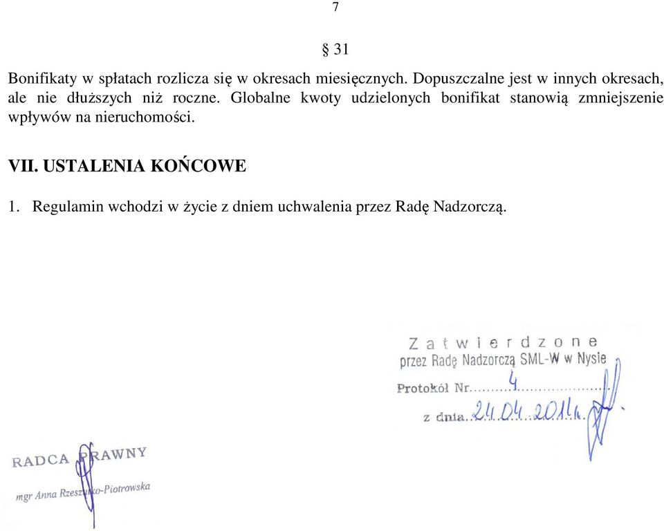 Globalne kwoty udzielonych bonifikat stanowią zmniejszenie wpływów na nieruchomości. VII.