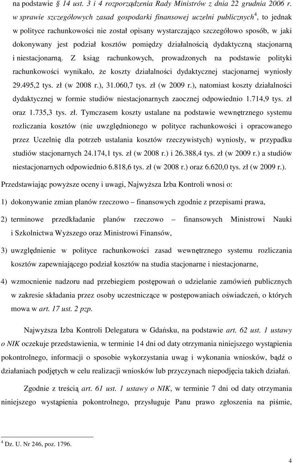 kosztów pomiędzy działalnością dydaktyczną stacjonarną i niestacjonarną.