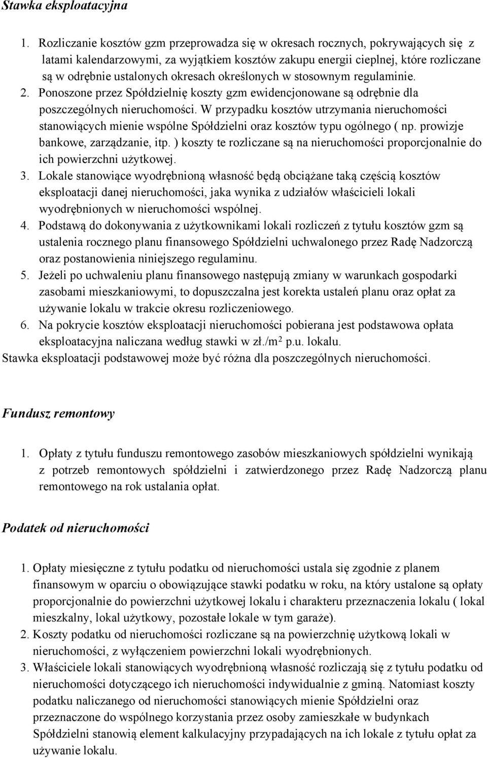 okresach określonych w stosownym regulaminie. 2. Ponoszone przez Spółdzielnię koszty gzm ewidencjonowane są odrębnie dla poszczególnych nieruchomości.